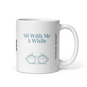 Sit With Me A While – Personalised Message Mug
