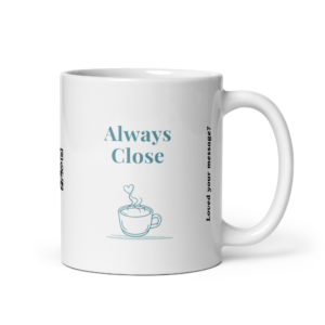 Always Close – Personalised Message Mug